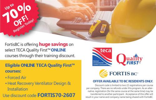  Up to 70% OFF! FortisBC is offering huge savings on select TECA Quality First online courses through their training discount. 