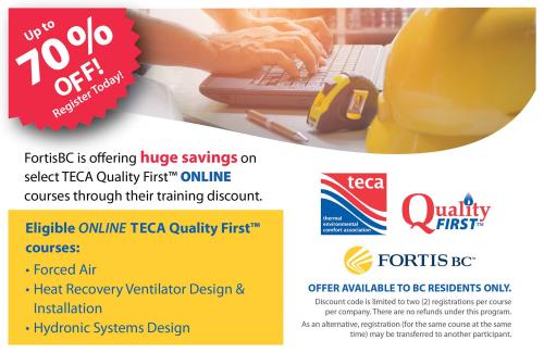  Up to 70% OFF! FortisBC is offering huge savings on select TECA Quality First online courses through their training discount. 