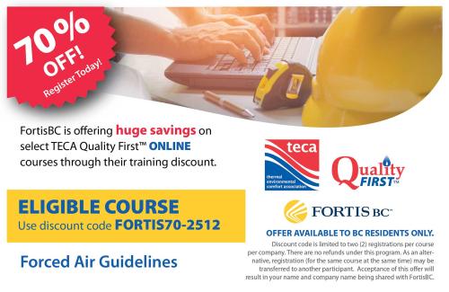  Up to 70% OFF! FortisBC is offering huge savings on select TECA Quality First online courses through their training discount. 